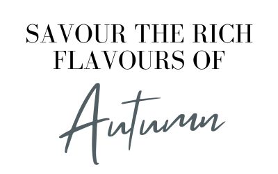 Savour the Rich Flavours of Autumn